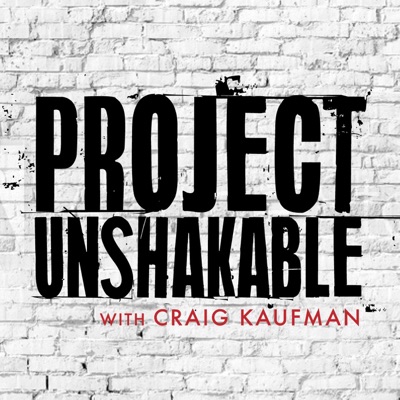 Project Unshakable with Craig Kaufman