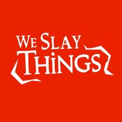 We Slay Things