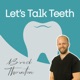 Let's Talk Teeth With Brad