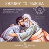 Journey to Pascha - Greek Orthodox Christian Society