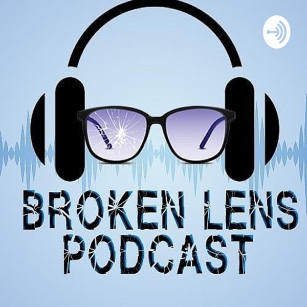 Broken Lens Podcast