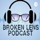 Broken Lens Podcast