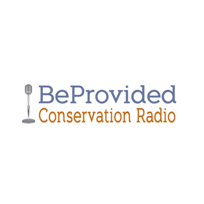 BeProvided Conservation Radio Podcast BeProvided Conservation Radio Podcast