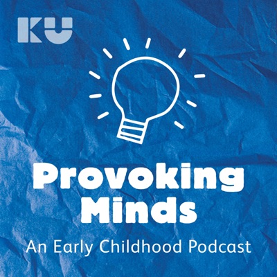 Provoking Minds - An Early Childhood Podcast