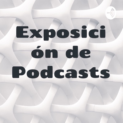 Exposición de Podcasts