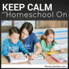 Keep Calm and Homeschool On - Rebecca Spooner