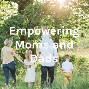 Empowering Moms and Dads
