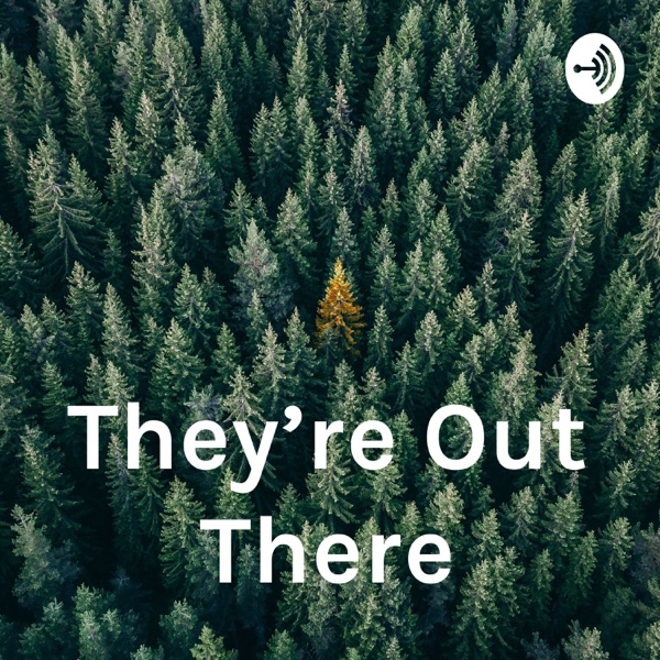 They're Out There