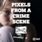 Pixels from a Crime Scene