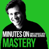 Minutes on Mastery - Michael Gervais