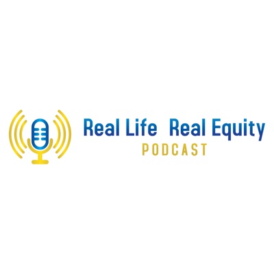 Real Life Real Equity Podcast