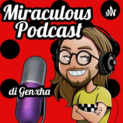 Miraculous Podcast - Tutto o quasi su Miraculous Ladybug:Genxha