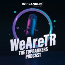 WeAreTR: The TopRankers Podcast