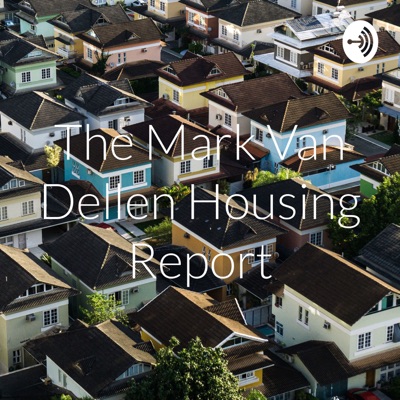 The Mark Van Dellen Housing Report