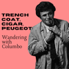 Trench coat, cigar, Peugeot: Wandering with Columbo - Paul & Liz McDade