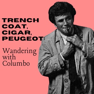 Trench coat, cigar, Peugeot: Wandering with Columbo