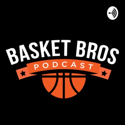 Basket Bros Podcast