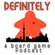 Definitely a Board Game Podcast