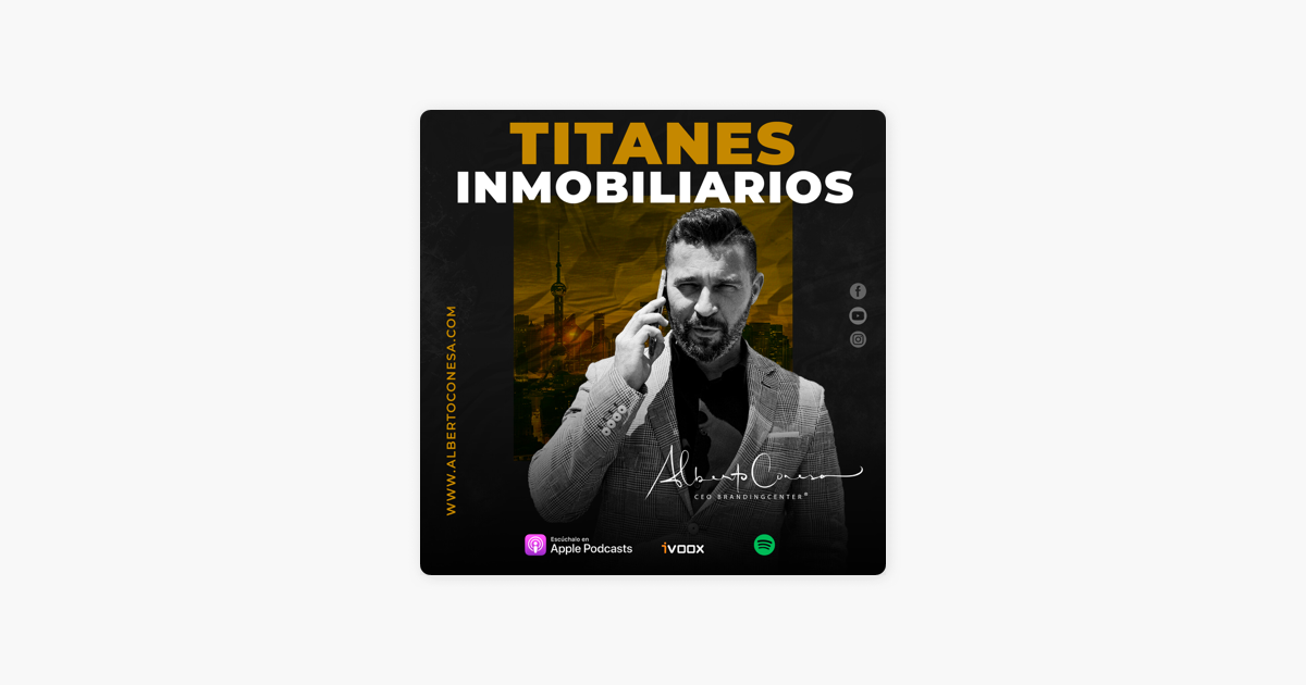 TITANES INMOBILIARIOS con Alberto Conesa on Apple Podcasts