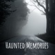 Haunted Memories