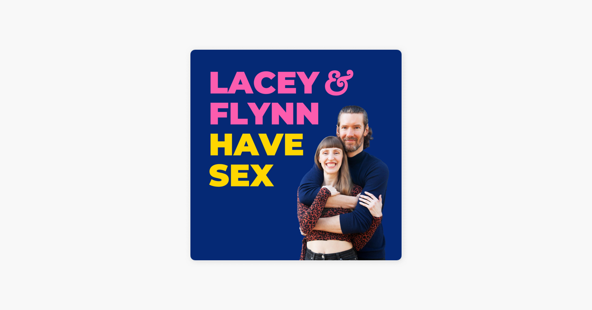 ‎lacey And Flynn Have Sex Sex Robots Real Dolls And The Future Of Sex On Apple Podcasts 