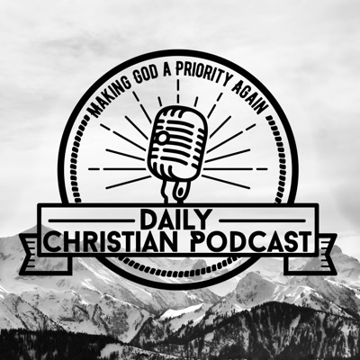 Daily Christian Podcast Daily Christian Podcast
