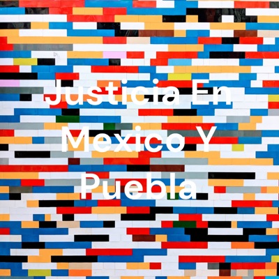 Justicia En Mexico Y Puebla