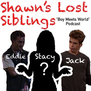 Shawn’s Lost Siblings: “Boy Meets World” Podcast