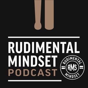 Rudimental Mindset Podcast