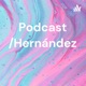 Podcast /Hernández 
