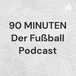 03.1 90 MINUTEN Der Fußball Podcast