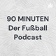 03.2 90 Minuten der Fußball Podcast