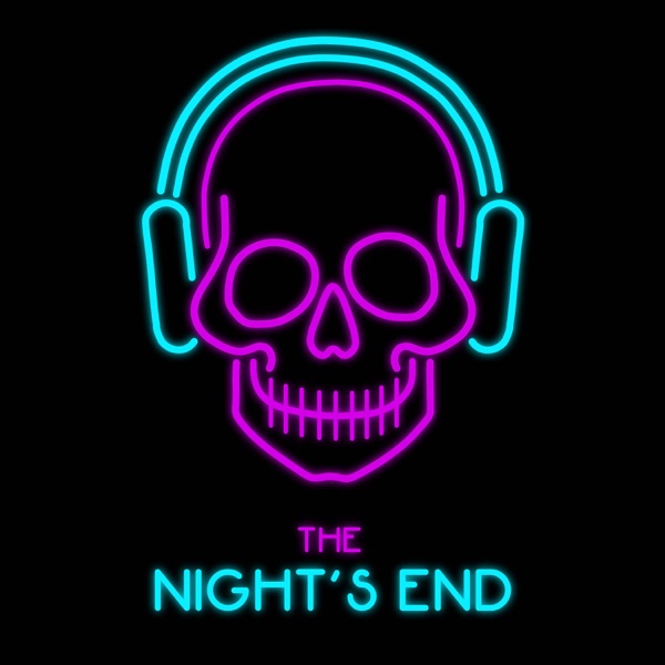 The Night‘s End Podcast