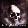 B.L. Metal Podcast - B.L. Metal Podcast