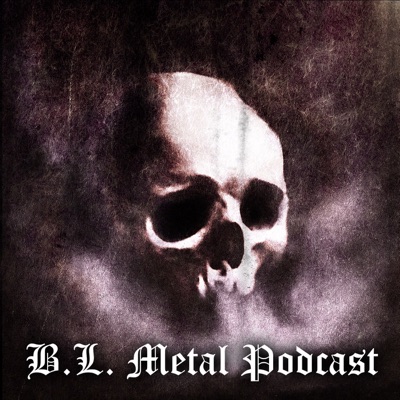 B.L. Metal Podcast:B.L. Metal Podcast