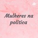 Mulheres na política 