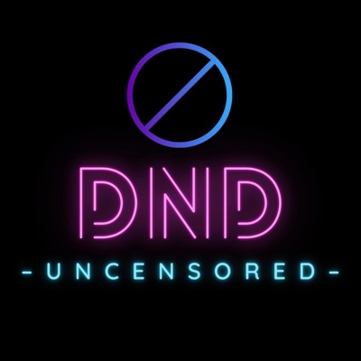 DND Uncensored