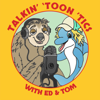 Talkin' 'Toon 'Tics - Ed & Tom