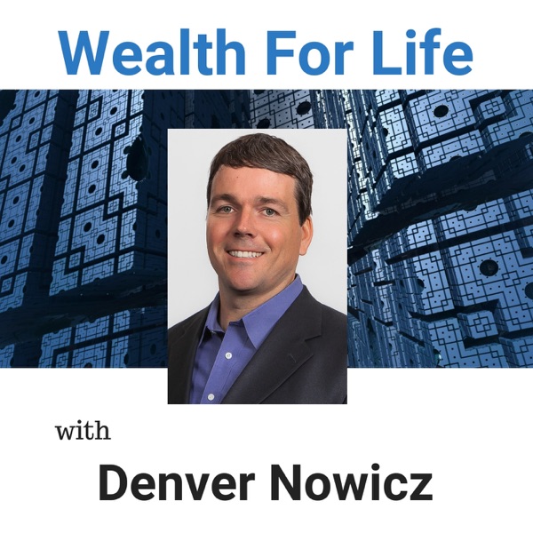 Wealth For Life with Denver Nowicz