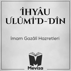 İhyâu Ulûmi'd-Dîn - İmam Gazali Hazretleri - Meviza