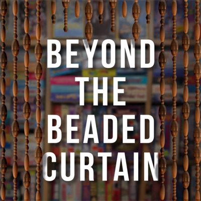 Beyond the Beaded Curtain Beyond the Beaded Curtain