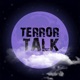 Terror Talk - Unraveling Criminal Psychology thru True Crime, Documentaries and Horror Films