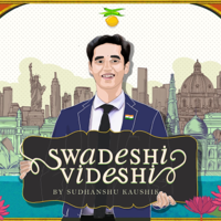 Swadeshi/Videshi podcast