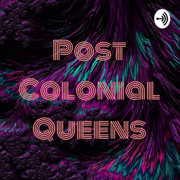 Post Colonial Queens