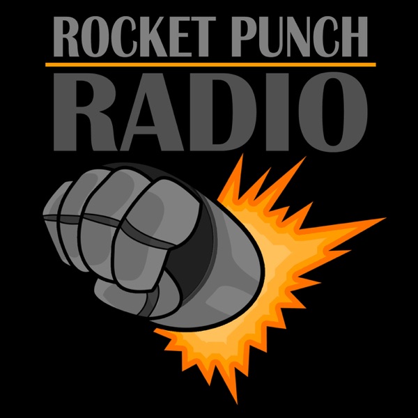 Rocket Punch Radio:  Movies, books, videogames, nerd and pop culture galore!