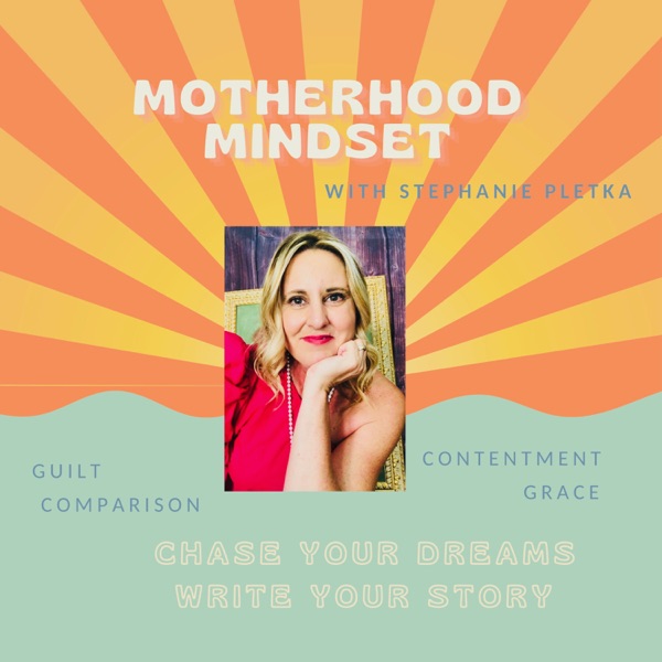 Motherhood Mindset with Stephanie Pletka Artwork