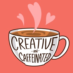 Creative & Caffeinated