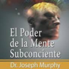 El Poder de La Mente Subconsciente  de Joseph Murp - LESS 2071