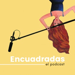 Encuadradas: el podcast