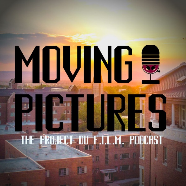 Moving Pictures: The Project DU F.I.L.M. Podcast podcast show image